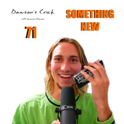 Ep.71 | Something New