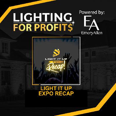 Ep #233 - Light It Up Expo Recap