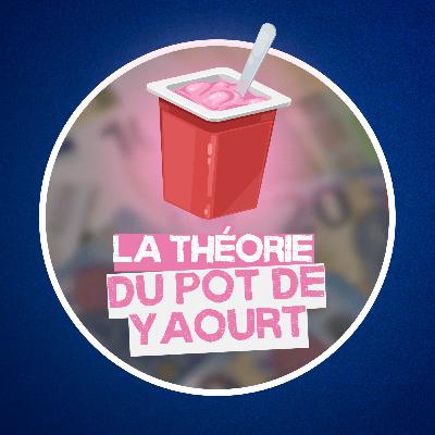 Qu'est-ce que la théorie du pot de yaourt ? 💶
