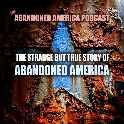 The Strange But True Story of Abandoned America