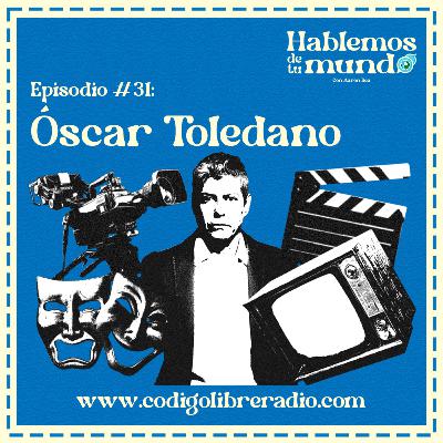 Ep. 31 :: Óscar Toledano