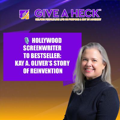 🎙️ Hollywood Screenwriter to Bestseller: Kay A. Oliver’s Story of Reinvention 🎙️ Hollywood Screenwriter to Bestseller: Kay A. Oliver’s Story of Reinvention
