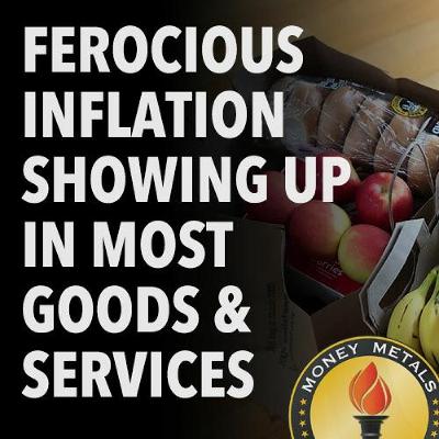 Ferocious Inflation Showing Up in Most Goods & Services