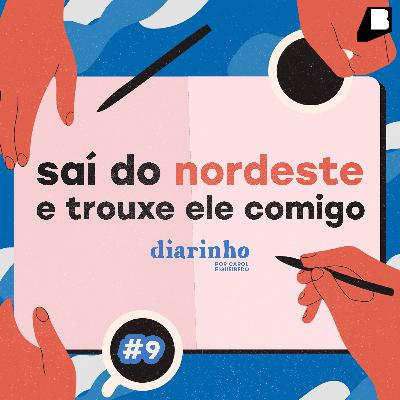 #9 / saí do nordeste e trouxe ele comigo, com Clara Fagundes