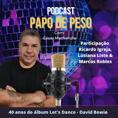 Papo de Peso - 40 anos do álbum Let's Dance - David Bowie Papo de Peso - 40 anos do álbum Let's Dance - David Bowie