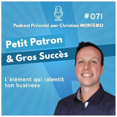 L'élément qui ralentit ton business | E071 PPGS L'élément qui ralentit ton business | E071 PPGS