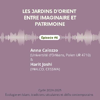 Les jardins d'Orient entre imaginaire et patrimoine / A. Caiozzo et H. Joshi