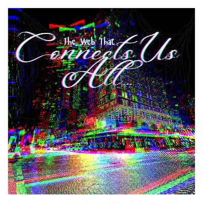 05 - The Web That Connects Us All