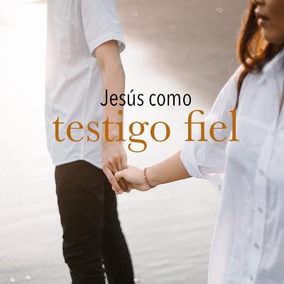 Jesús como Testigo Fiel