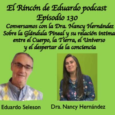 Episodio 130 Charlamos con la Dra. Nancy Elizabeth Hernández sobre la Glándula Pineal y su importancia en nuestra Vida.