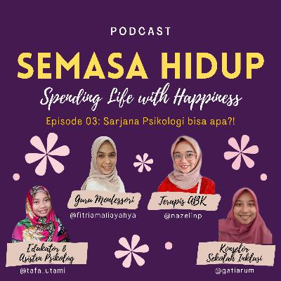 Eps. 03 : Sarjana Psikologi Bisa Apa?! Eps. 03 : Sarjana Psikologi Bisa Apa?!
