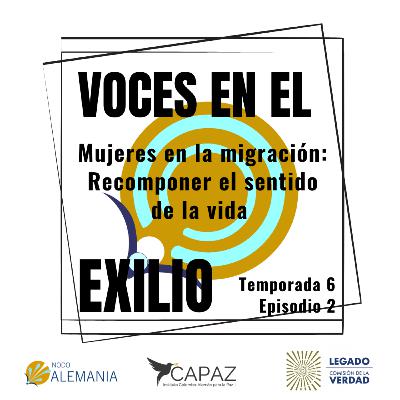 S6E2 Mujeres en la migración: Recomponer el sentido de la vida