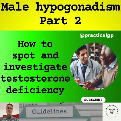Podcast - Man Down: How to Spot and Investigate Low Testosterone - Part 2