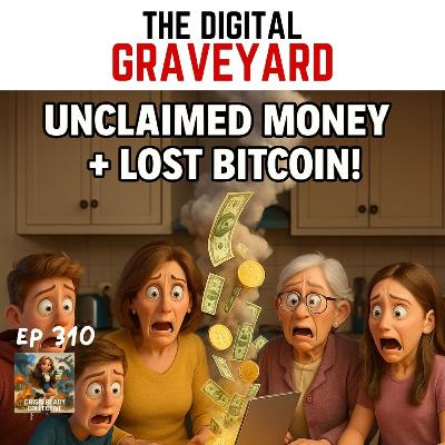 THE DIGITAL GRAVEYARD! WHY 1 IN 5 BITCOIN OWNERS MIGHT TAKE THEIR COINST TO THE AFTERLIFE! | EP 310