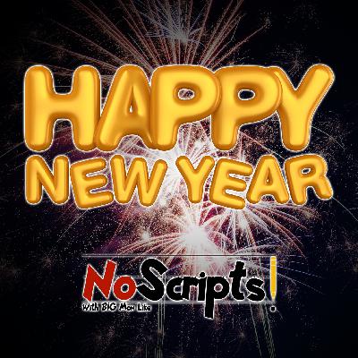 No Scripts Podcast Episode 7 - Happy New Year