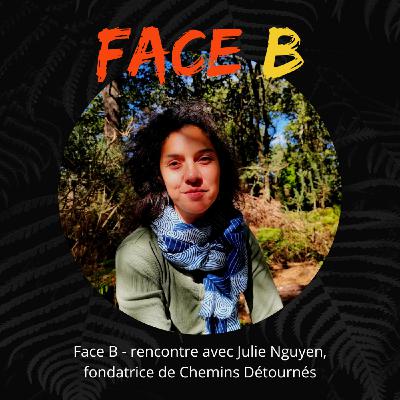 Face B, rencontre avec Julie Nguyen, fondatrice de Chemins Détournés Face B, rencontre avec Julie Nguyen, fondatrice de Chemins Détournés