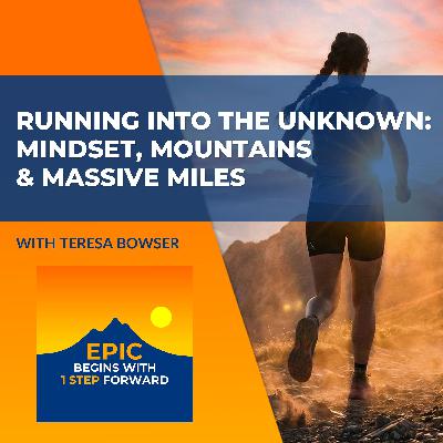 Running Into The Unknown: Teresa Bowser On Mindset, Mountains & Massive Miles
