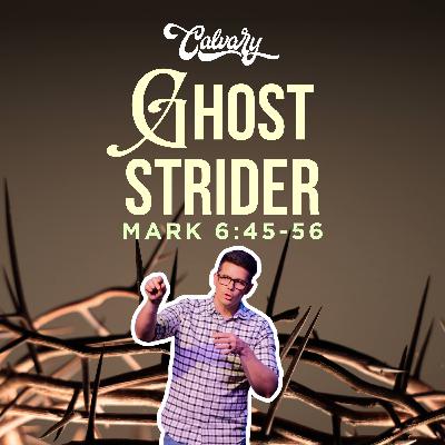 Mark 6:45-56 – Ghost Strider Mark 6:45-56 – Ghost Strider