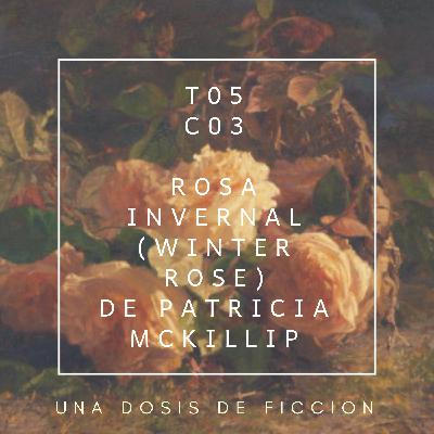 Rosa Invernal (Winter Rose) de Patricia McKillip
