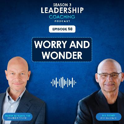 Episode 58: Worry and Wonder