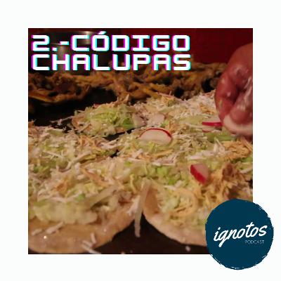 2.- Código Chalupas 2.- Código Chalupas