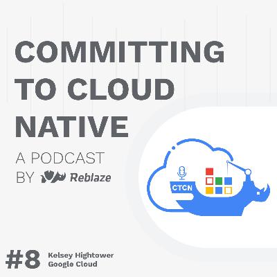Episode 8: Learning in Public with Kelsey Hightower