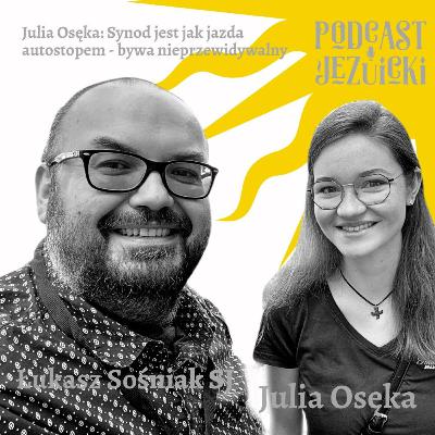 Julia Osęka: Synod bywa nieprzewidywalny Julia Osęka: Synod bywa nieprzewidywalny