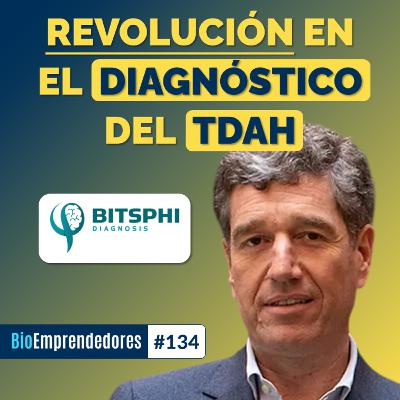 REVOLUCIÓN en el DIAGNÓSTICO del TDAH | El caso Bitsphi Diagnosis con Álvaro López-Medrano | #134