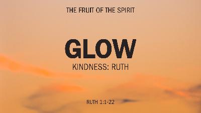 Glow: Fruits of the Spirit - Kindness