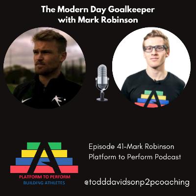 Episode 41-The Modern Day Goalkeeper with Mark Robinson