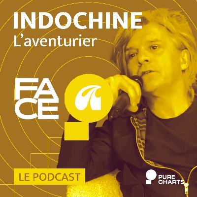 FACE A #15 : Indochine raconte "L'aventurier"