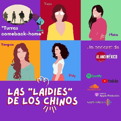 Las "Laidies" de los Chinos - EP 1 - TURRAS Comeback-home Las "Laidies" de los Chinos - EP 1 - TURRAS Comeback-home