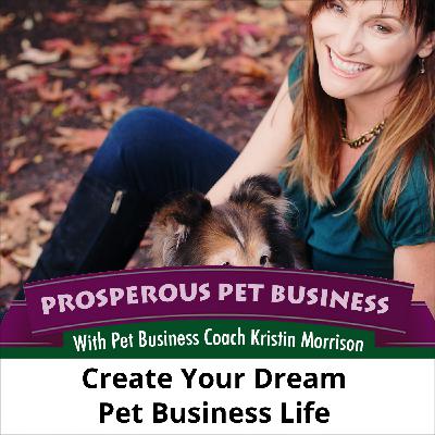 Ep. 158: Create Your Dream Pet Business Life