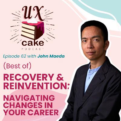 (Best of) On Recovering and Reinvention: Navigating Career Changes with John Maeda (Best of) On Recovering and Reinvention: Navigating Career Changes with John Maeda