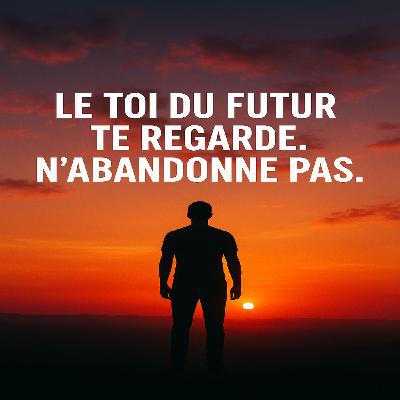 Le toi du futur te regarde. N’abandonne pas Le toi du futur te regarde. N’abandonne pas