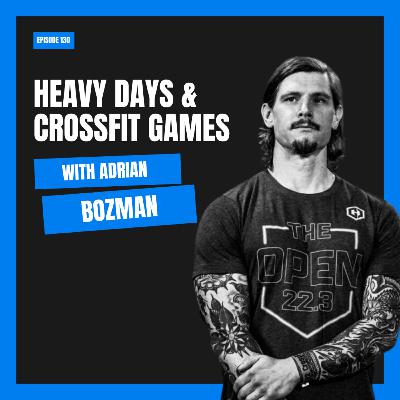 Heavy Days & CrossFit Games Recap with Adrian Bozman (#131)