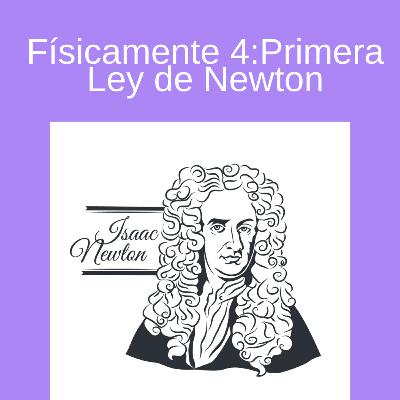 Episodio 4: Primera Ley de Newton