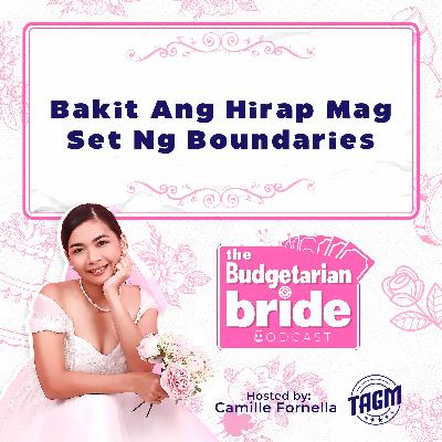 Bakit Ang Hirap Mag Set Ng Boundaries | TBB S2EP10