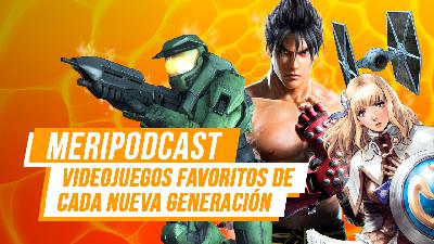 Meripodcast 14x07: Nuestros juegos favoritos de nueva generación Meripodcast 14x07: Nuestros juegos favoritos de nueva generación