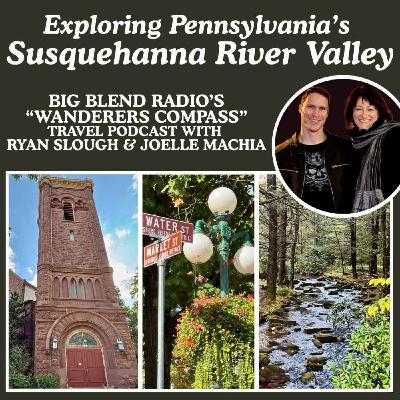 Exploring the Susquehanna River Valley in Pennsylvania
