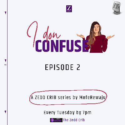 I DON CONFUSE SEASON 1: EPISODE 2 I DON CONFUSE SEASON 1: EPISODE 2