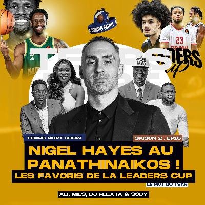 Nigel Hayes au Pana ! La Leaders Cup s2 - EP16 | Temps Mort Show