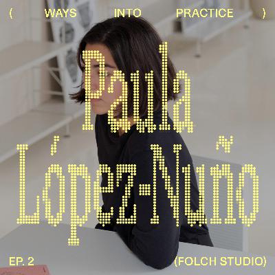 How Can Design Education Work Hand-in-Hand with the Industry? With Paula López-Nuño (MBB, Folch Studio)