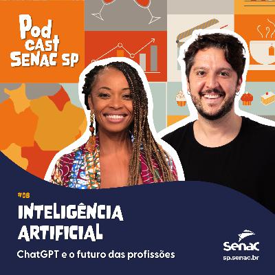 Inteligência artificial, ChatGPT e o futuro das profissões | Podcast Senac SP