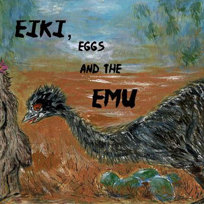 Eiki, Eggs and the Emu Eiki, Eggs and the Emu
