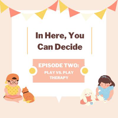Episode 2: Play vs Play Therapy Episode 2: Play vs Play Therapy