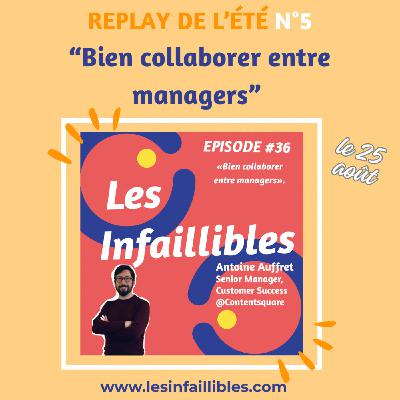 [REPLAY] Bien collaborer entre managers - Antoine Auffret - Contentsquare - Senior Manager, Customer Success - solidarité managériale