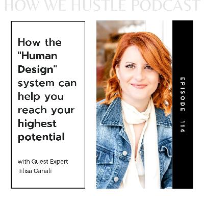 114 - An Introduction to Human Design With Guest Expert Elisa Canali