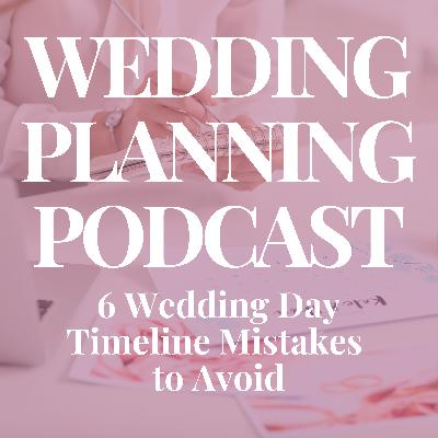 6 Major Wedding Day Timeline Mistakes to Avoid 6 Major Wedding Day Timeline Mistakes to Avoid