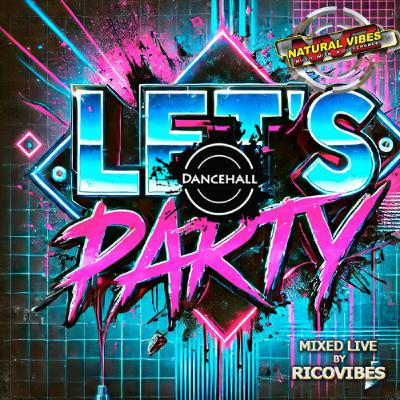 NATURAL VIBES SOUND LET'S PARTY DANCEHALL MIX NATURAL VIBES SOUND LET'S PARTY DANCEHALL MIX